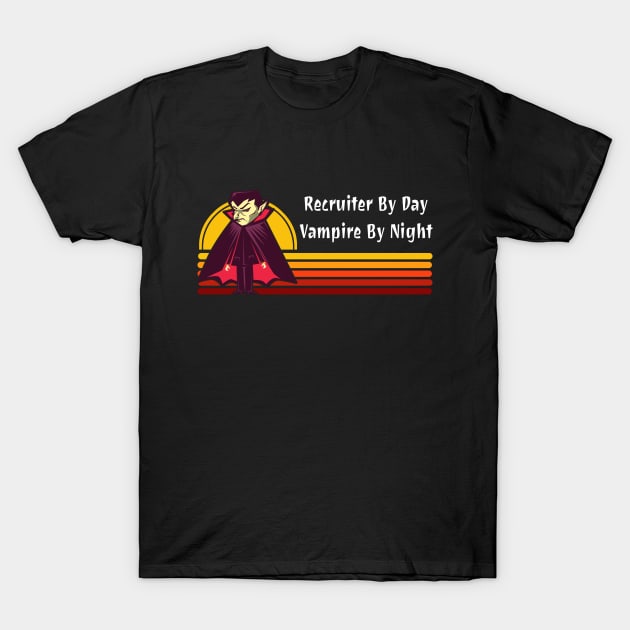 Recruiter By Day Vampire By Night T-Shirt by coloringiship